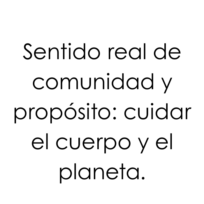 Un equipo unido por el propósito de cuidar el cuerpo y el planeta, con un verdadero sentido de comunidad.